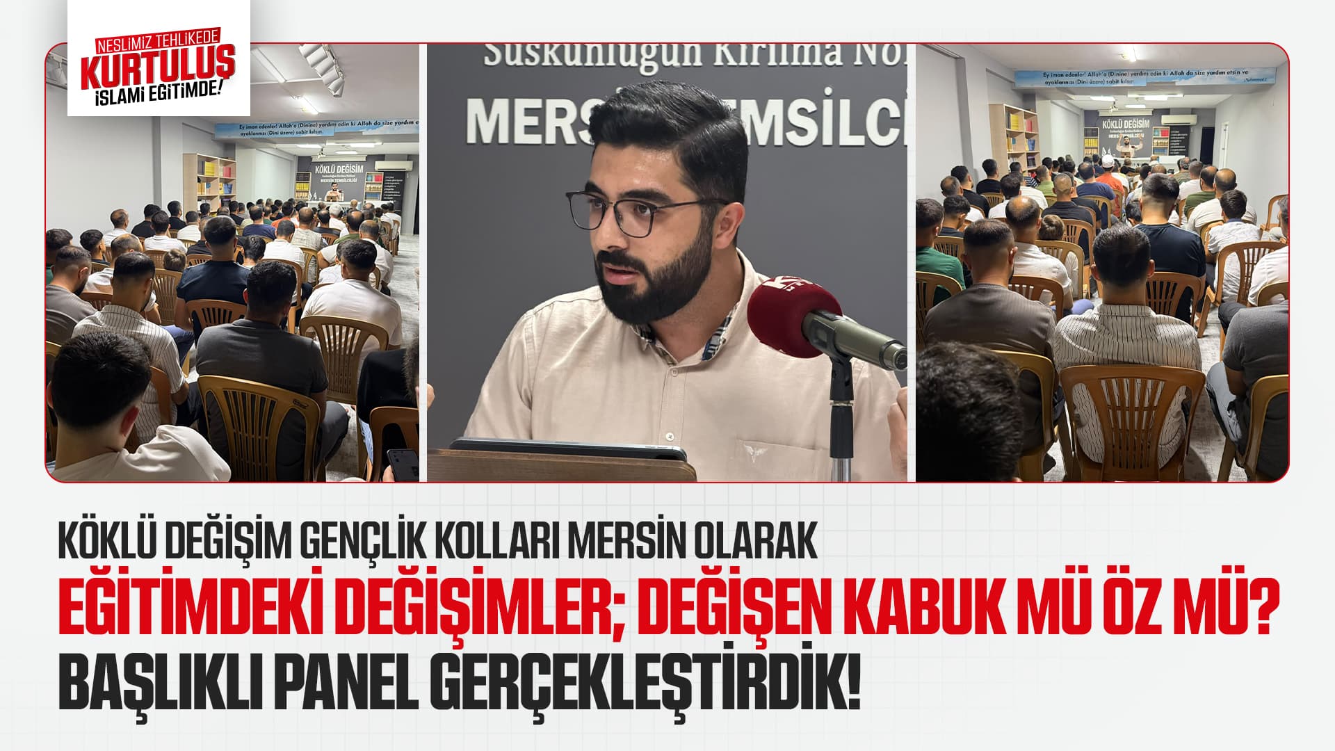 KÖKLÜ DEĞİŞİM GENÇLİK KOLLARI MERSİN OLARAK EĞİTİMDEKİ DEĞİŞİMLER; DEĞİŞEN KABUK MÜ ÖZ MÜ? BAŞLIKLI PANEL GERÇEKLEŞTİRDİK!