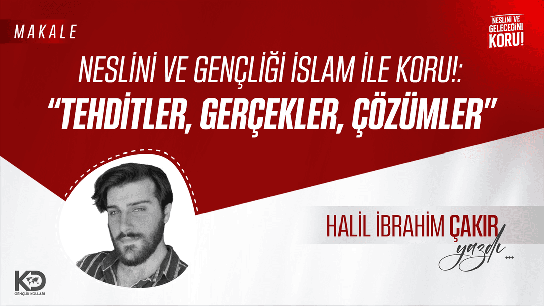 Neslini ve Gençliği İslam İle Koru: Tehditler, Gerçekler, Çözümler