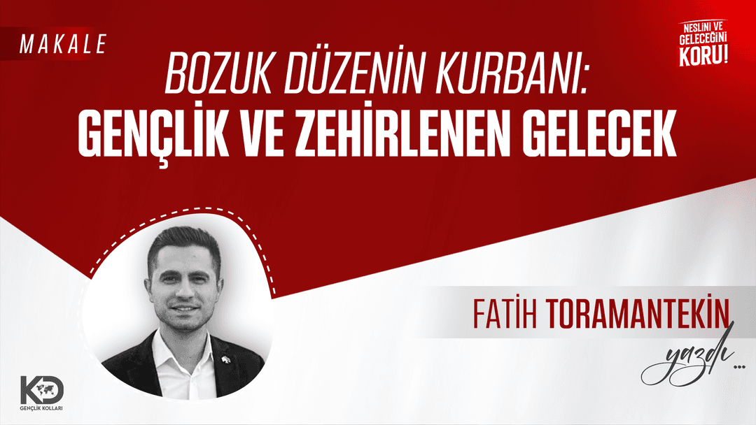 BOZUK DÜZENİN KURBANI: GENÇLİK VE ZEHİRLENEN GELECEK