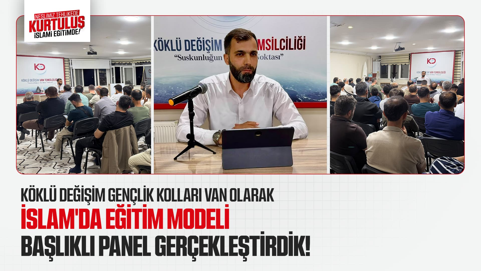 KÖKLÜ DEĞİŞİM GENÇLİK KOLLARI VAN OLARAK İSLAM'DA EĞİTİM MODELİ BAŞLIKLI PANEL GERÇEKLEŞTİRDİK!