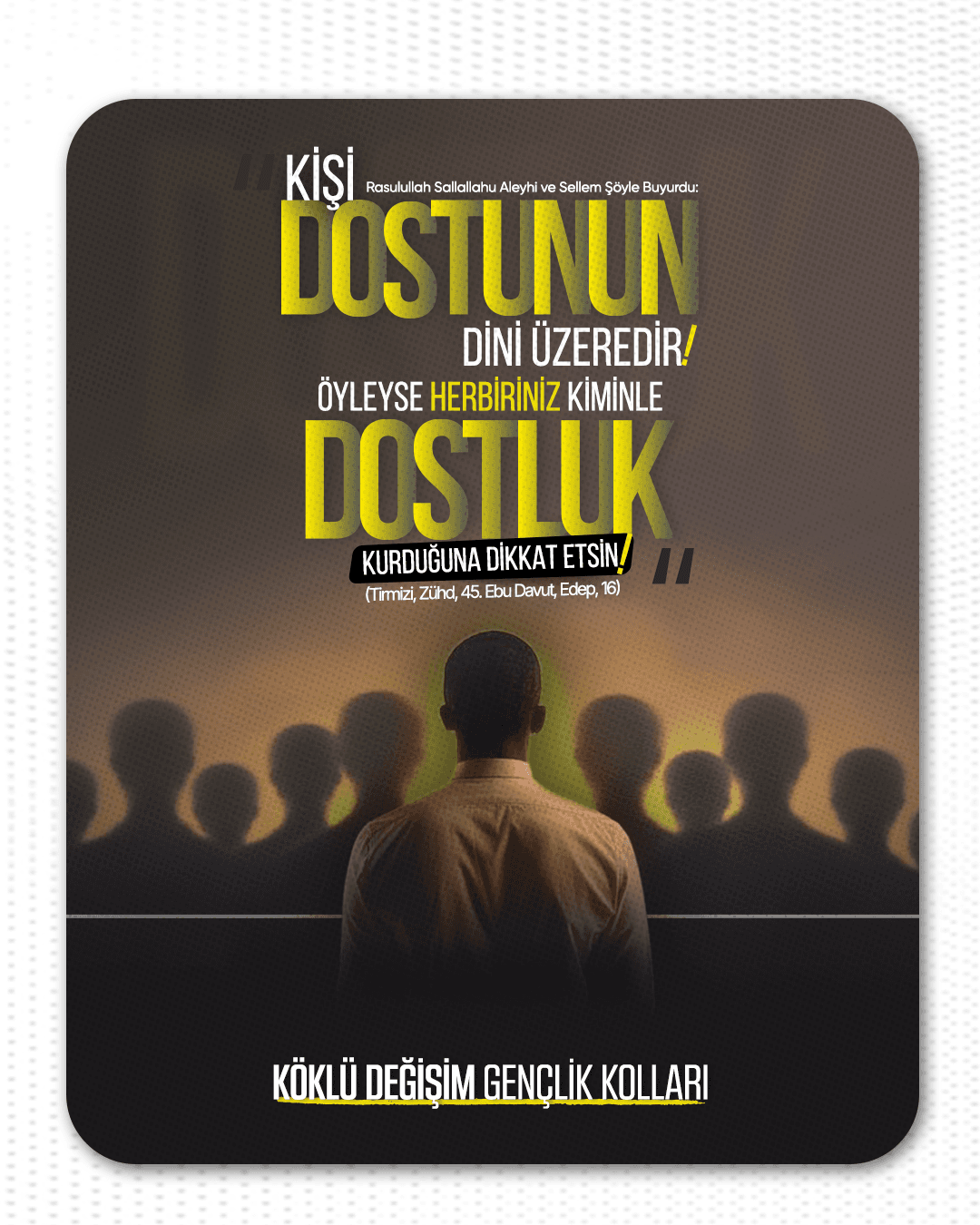 Kişi dostunun dini üzeredir!