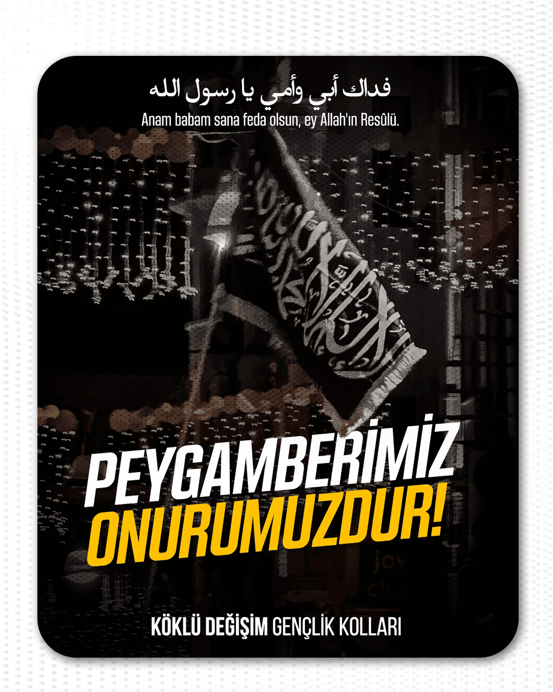 Rasûlullah ﷺ, bizim önderimizdir, övüncümüzdür, onurumuzdur!